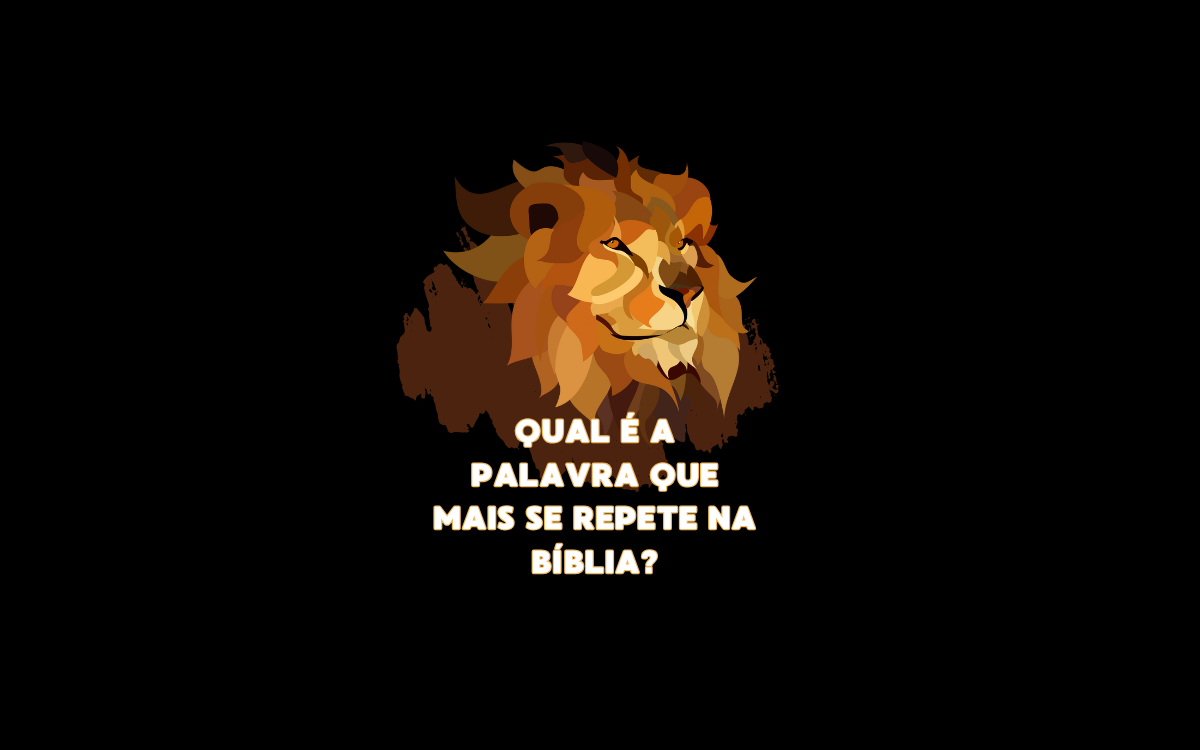 Qual é a palavra que mais se repete na Bíblia?