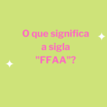 O que significa a sigla "FFAA"?