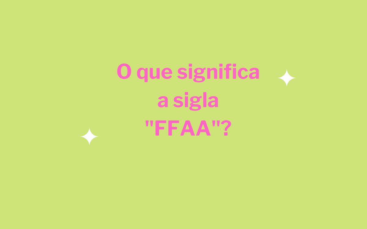O que significa a sigla "FFAA"?