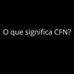 O que significa CFN?