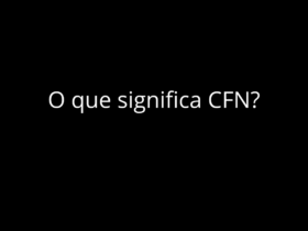 O que significa CFN?