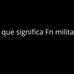 O que significa Fn militar?