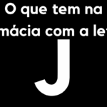 O que tem na farmácia com a letra J?