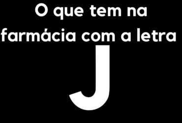 O que tem na farmácia com a letra J?