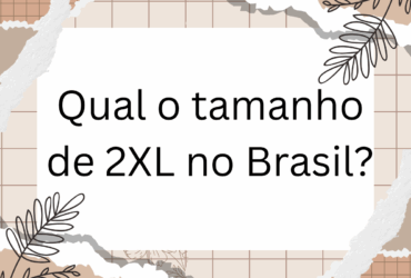 Qual o tamanho de 2XL no Brasil?
