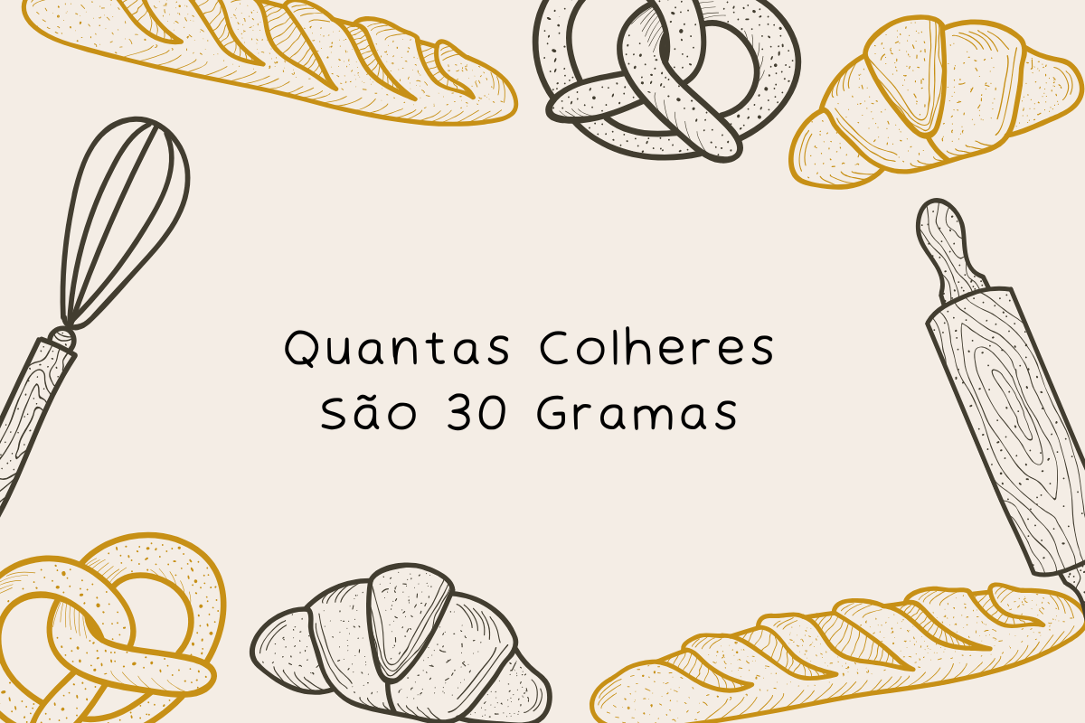 Quantas Colheres São 30 Gramas
