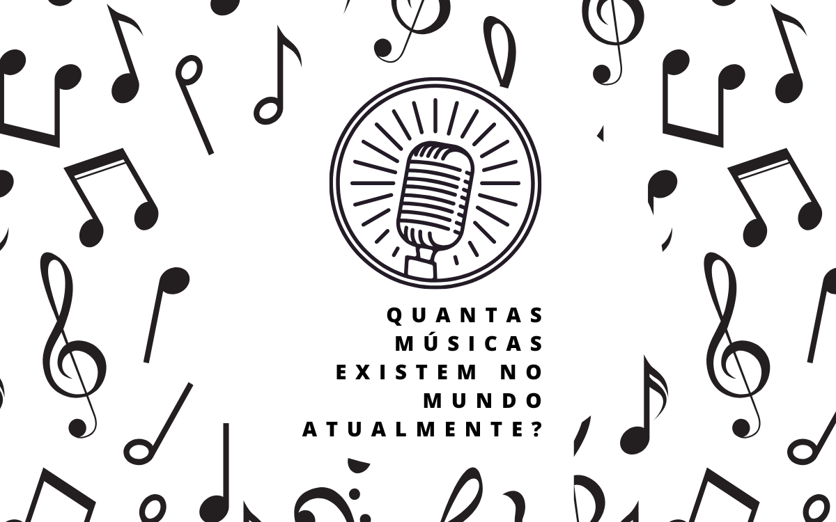 Quantas músicas existem no mundo atualmente?