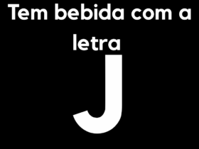 Tem bebida com a letra J?