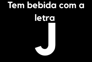 Tem bebida com a letra J?