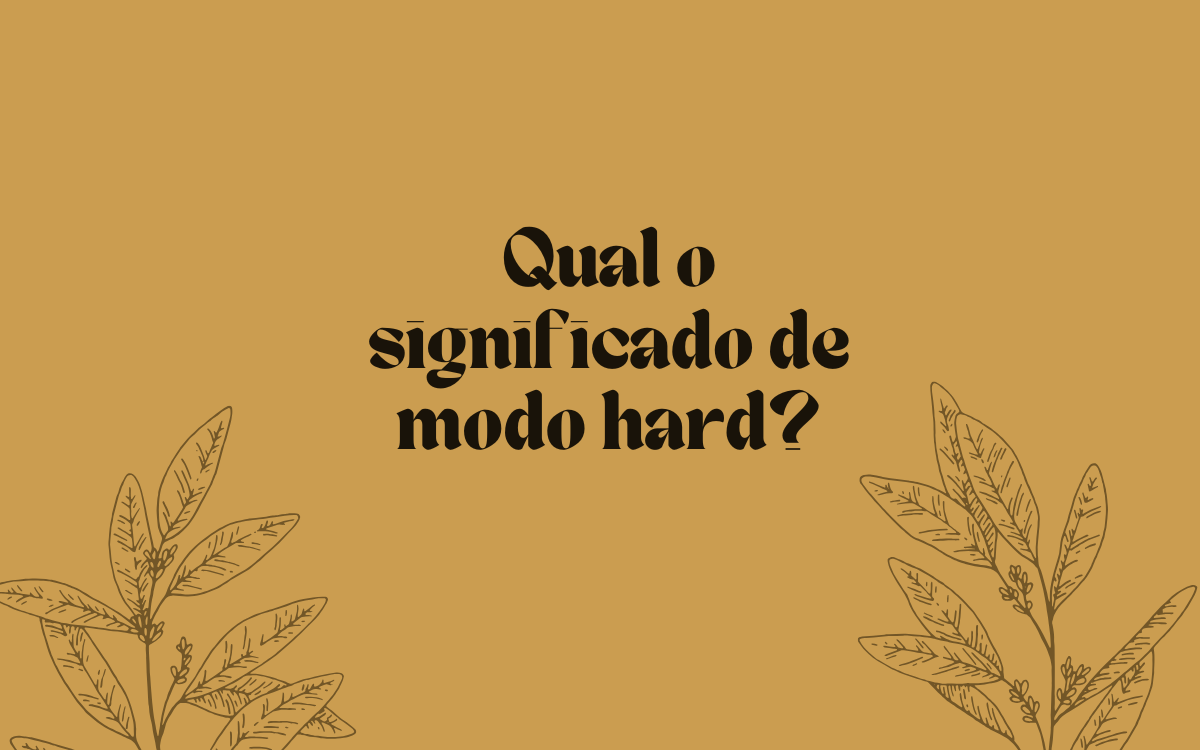 Qual o significado de modo hard?