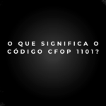 O que significa o código CFOP 1101?