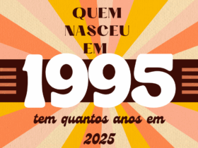 quem nasceu em 1995 tem quantos anos em 2025