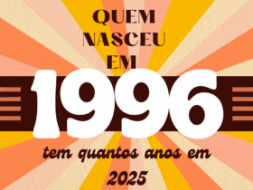 quem nasceu em 1996 tem quantos anos em 2025