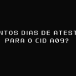 Quantos dias de atestado para o CID A09?