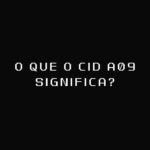 O que o CID A09 significa?