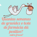 Quantas semanas de gravidez o teste de farmácia dá positivo?