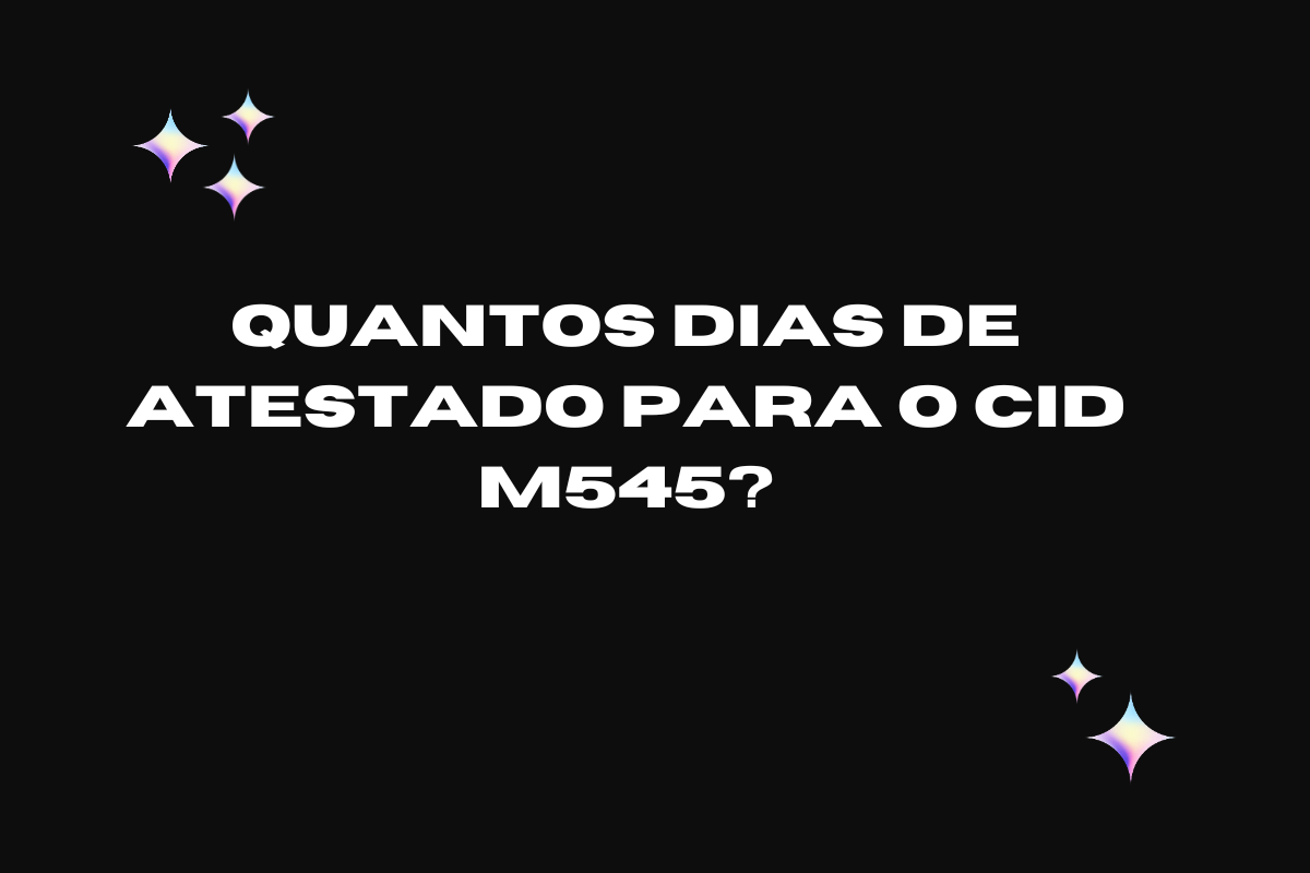 Quantos dias de atestado para o CID M545?