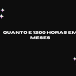 quanto e 1200 horas em meses