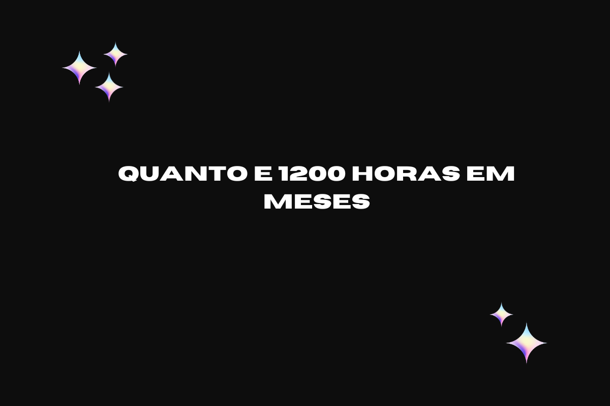 Quanto são 1200 horas em meses - Conversão Exata