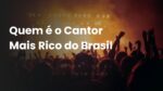 Quem e o Cantor Mais Rico do Brasil pdf
