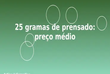 25 gramas de prensado: preço médio