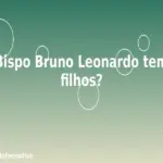 Bispo Bruno Leonardo tem filhos?