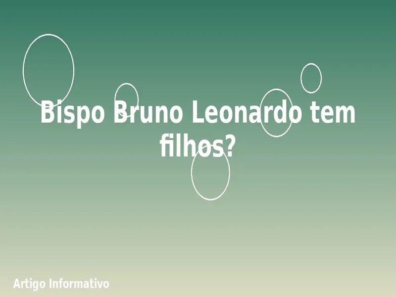Bispo Bruno Leonardo tem filhos? 1 Bispo Bruno Leonardo tem filhos?