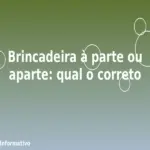 Brincadeira à parte ou aparte: qual o correto