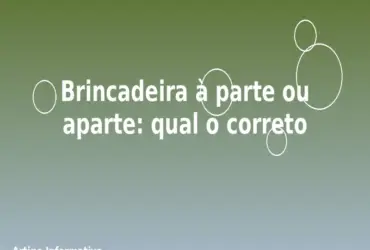 Brincadeira à parte ou aparte: qual o correto