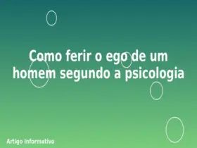 Como ferir o ego de um homem segundo a psicologia