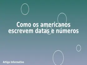 Como os americanos escrevem datas e números