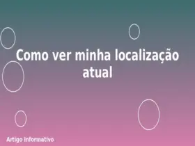 Como ver minha localização atual