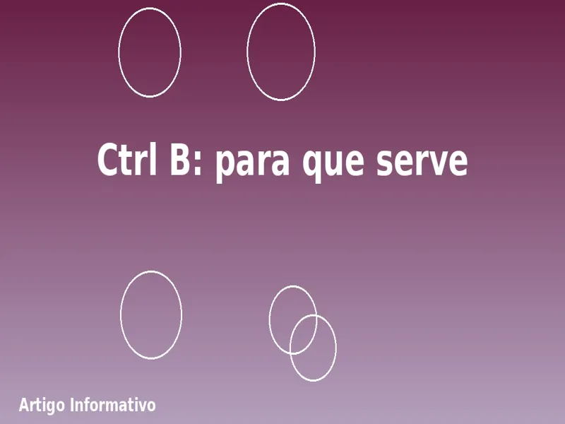 Ctrl B: para que serve