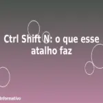 Ctrl Shift N: o que esse atalho faz