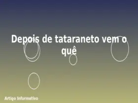 Depois de tataraneto vem o quê