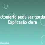 Ectomorfo pode ser gordo? Explicação clara