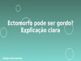 Ectomorfo pode ser gordo? Explicação clara