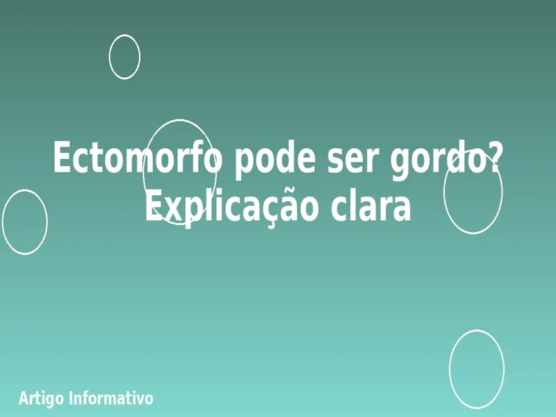 Ectomorfo pode ser gordo? Explicação clara 1 Ectomorfo pode ser gordo? Explicação clara