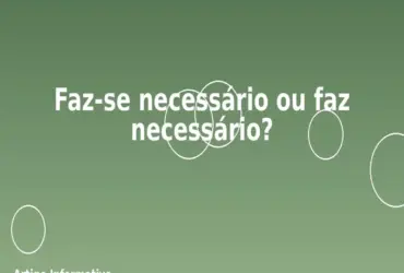 Faz-se necessário ou faz necessário?