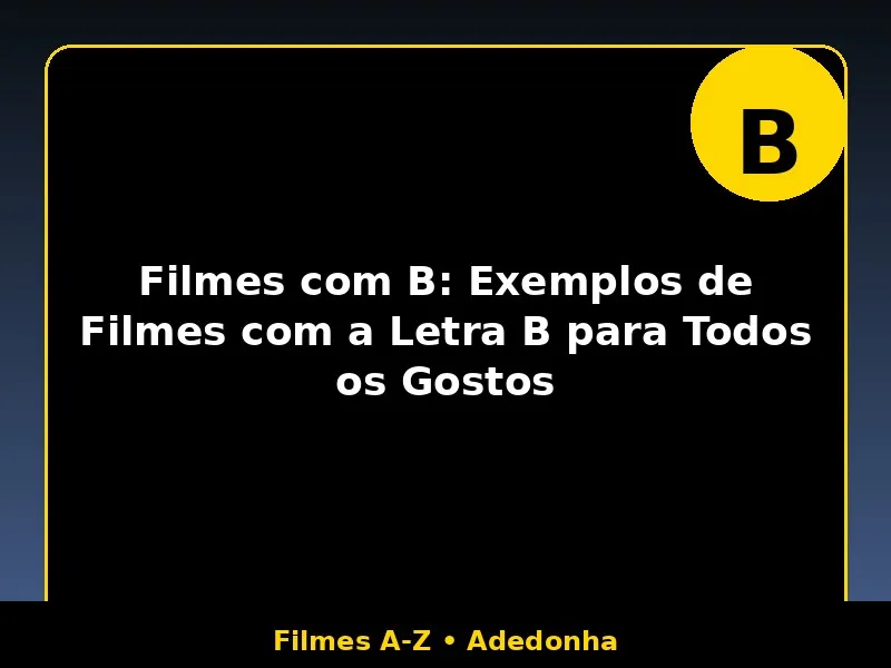 Filmes com B: Exemplos de Filmes com a Letra B para Todos os Gostos