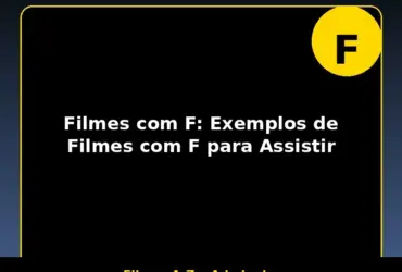 Filmes com F: Exemplos de Filmes com F para Assistir