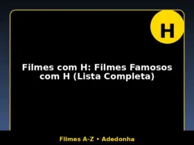 Filmes com H: Filmes Famosos com H (Lista Completa)