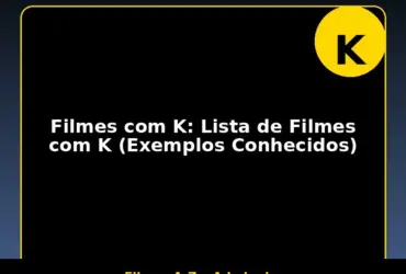 Filmes com K: Lista de Filmes com K (Exemplos Conhecidos)