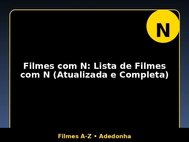 Filmes com N: Lista de Filmes com N (Atualizada e Completa) 1 Filmes com N: Lista de Filmes com N (Atualizada e Completa)