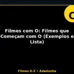Filmes com O: Filmes que Começam com O (Exemplos e Lista)