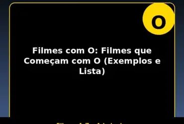 Filmes com O: Filmes que Começam com O (Exemplos e Lista)