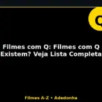 Filmes com Q: Filmes com Q Existem? Veja Lista Completa