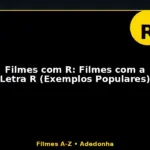 Filmes com R: Filmes com a Letra R (Exemplos Populares)