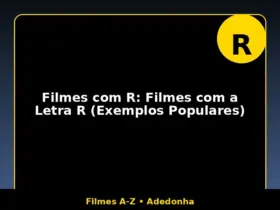 Filmes com R: Filmes com a Letra R (Exemplos Populares)