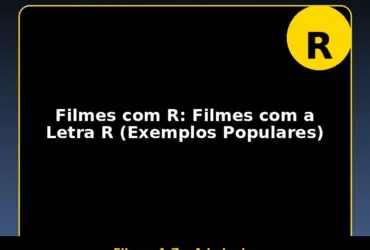Filmes com R: Filmes com a Letra R (Exemplos Populares)